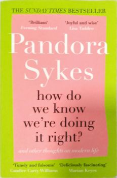 <a href="https://www.touchelivros.com.br/livro/how-do-we-know-were-doing-it-right/">How Do We Know We’re Doing It Right? - Pandora Sykes</a>