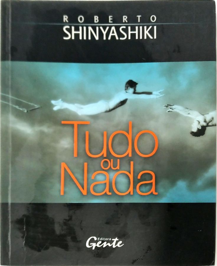 <a href="https://www.touchelivros.com.br/livro/tudo-ou-nada/">Tudo Ou Nada - Roberto Shinyashiki</a>
