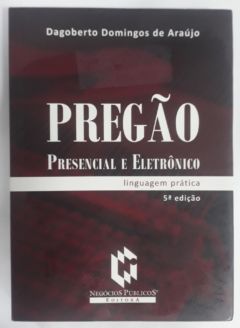 <a href="https://www.touchelivros.com.br/livro/pregao-presencial-e-eletronico/">Pregão Presencial E Eletrônico - Dagoberto Domingos de Araújo</a>