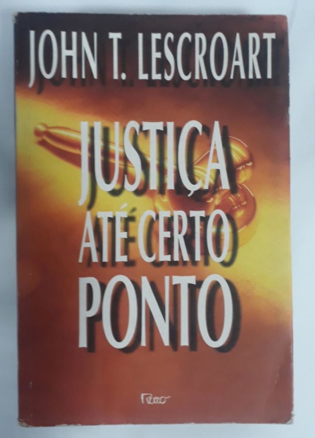 <a href="https://www.touchelivros.com.br/livro/justica-ate-certo-ponto/">Justiça Até Certo Ponto - John T. Lescroart</a>