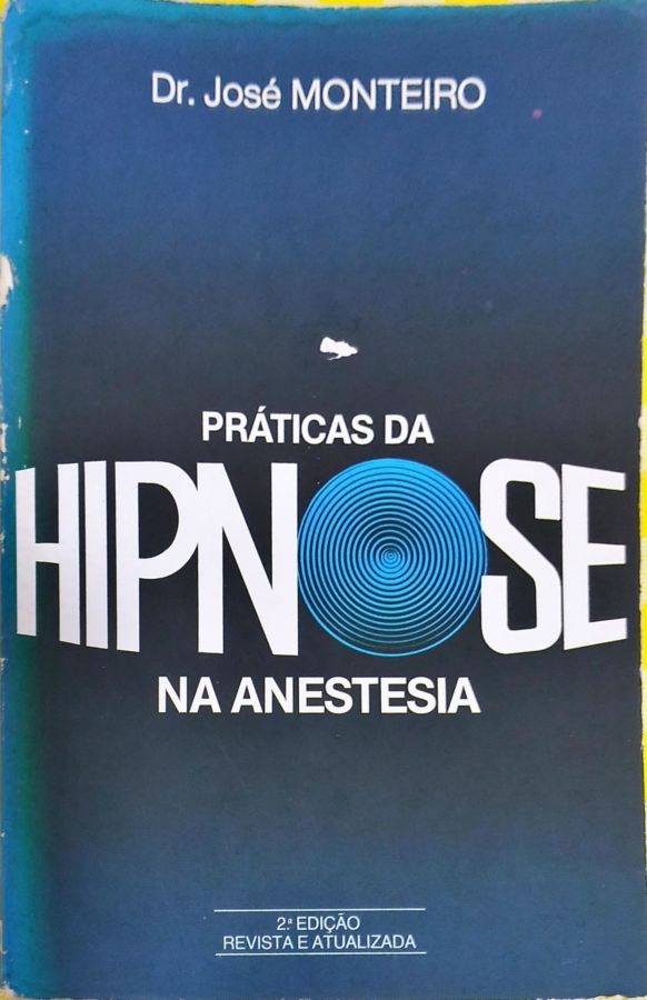 <a href="https://www.touchelivros.com.br/livro/praticas-da-hipnose-na-anestesia/">Práticas Da Hipnose Na Anestesia - Dr. José Monteiro</a>