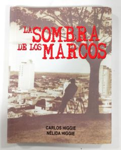 <a href="https://www.touchelivros.com.br/livro/la-somba-de-los-marcos/">La Somba de Los Marcos - Nélida Higgie; Carlos Higgie.</a>