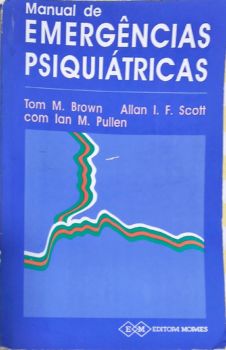 <a href="https://www.touchelivros.com.br/livro/emergencias-psiquiatricas/">Emergências Psiquiátricas - Tom M. Brown; Allan I. F Scott; Ian M. Pullen</a>