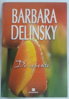 <a href="https://www.touchelivros.com.br/livro/de-repente/">De Repente - Barbara Delinsky</a>