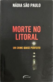 <a href="https://www.touchelivros.com.br/livro/morte-no-litoral-um-crime-quase-perfeito/">Morte no Litoral: Um Crime Quase Perfeito - Nádia São Paulo</a>