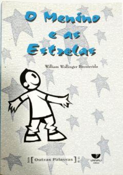 <a href="https://www.touchelivros.com.br/livro/o-menino-e-as-estrelas/">O Menino E As Estrelas - William Wollinger Brenuvida</a>