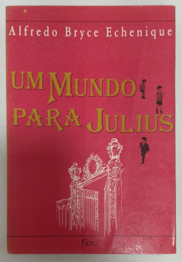 <a href="https://www.touchelivros.com.br/livro/um-mundo-para-julius/">Um Mundo Para Julius - Alfredo Bryce Echenique</a>