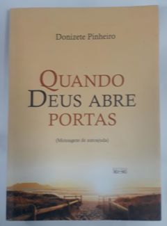 <a href="https://www.touchelivros.com.br/livro/quando-deus-abre-portas/">Quando Deus Abre Portas - Donizete Pinheiro</a>