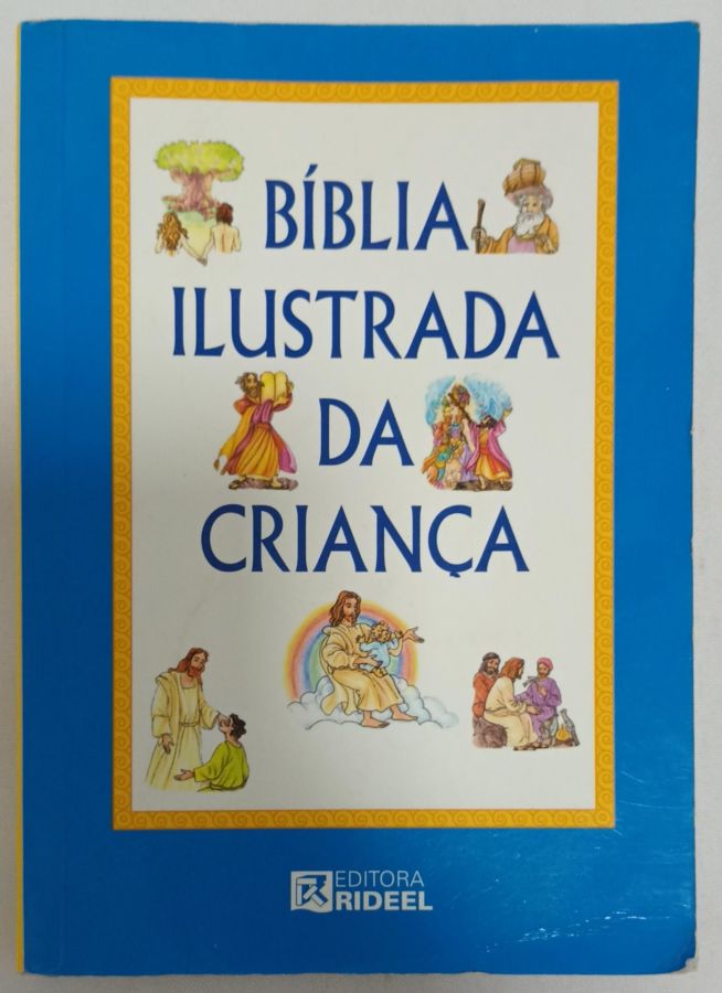 <a href="https://www.touchelivros.com.br/livro/biblia-ilustrada-da-crianca/">Bíblia Ilustrada Da Criança - Ubiratan Rosa</a>