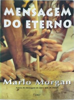 <a href="https://www.touchelivros.com.br/livro/mensagem-do-eterno/">Mensagem Do Eterno - Marlo Morgan</a>