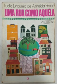 <a href="https://www.touchelivros.com.br/livro/uma-rua-como-aquela/">Uma Rua Como Aquela - Lucília Junqueira de Almeida Prado</a>