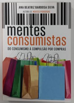 <a href="https://www.touchelivros.com.br/livro/mentes-consumistas/">Mentes Consumistas - Ana Beatriz Barbosa Silva</a>