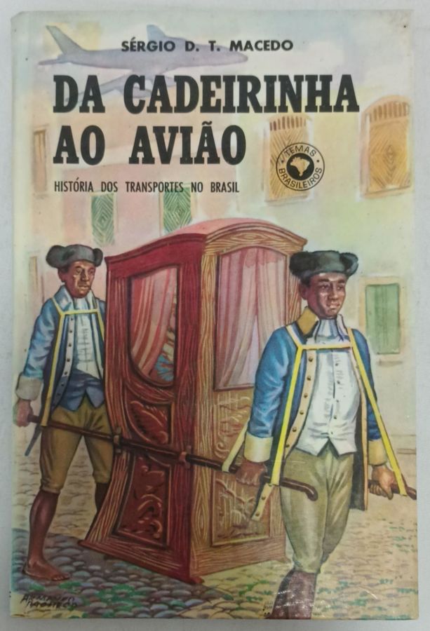 <a href="https://www.touchelivros.com.br/livro/da-cadeirinha-ao-aviao/">Da Cadeirinha Ao Avião - Sérgio D. T. Macedo</a>