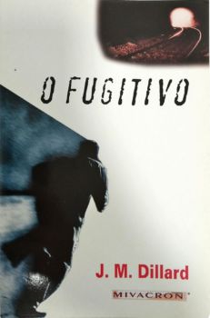 <a href="https://www.touchelivros.com.br/livro/o-fugitivo/">O Fugitivo - J. M. Dillard</a>
