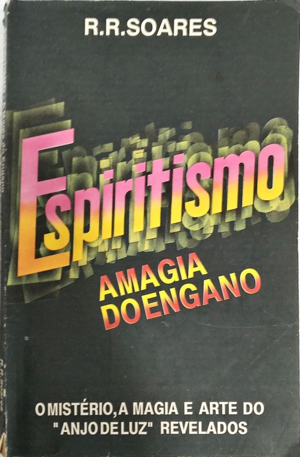 <a href="https://www.touchelivros.com.br/livro/espiritismo-a-magia-do-engano/">Espiritismo: A Magia Do Engano - R. R. Soares</a>