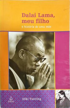 <a href="https://www.touchelivros.com.br/livro/dalai-lama-meu-filho-a-historia-de-uma-mae/">Dalai Lama, Meu Filho: A História De Uma Mãe - Diki Tsering</a>