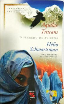 <a href="https://www.touchelivros.com.br/livro/o-segredo-de-avicena-uma-aventura-no-afeganistao/">O segredo de Avicena: Uma Aventura No Afeganistão - Aquilae Titicans; Hélio Schwartsman</a>
