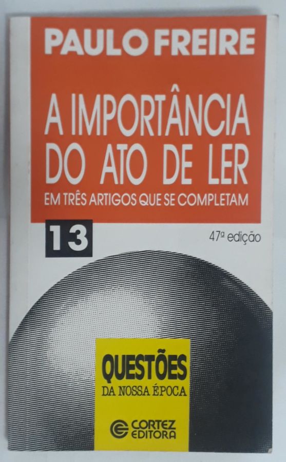 <a href="https://www.touchelivros.com.br/livro/a-importancia-do-ato-de-ler/">A Importância Do Ato De Ler - Paulo Freire</a>