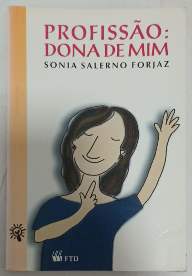 <a href="https://www.touchelivros.com.br/livro/profissao-dona-de-mim/">Profissão: Dona de Mim - Sônia Salerno Forjaz</a>