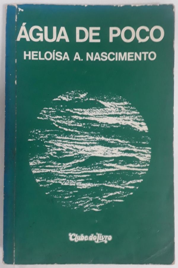 <a href="https://www.touchelivros.com.br/livro/agua-de-poco/">Água de Poço - Heloísa A. Nascimento</a>