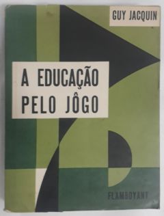 <a href="https://www.touchelivros.com.br/livro/a-educacao-pelo-jogo-2/">A Educação Pelo Jogo - Guy Jacquin</a>