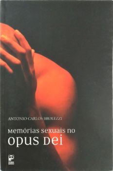 <a href="https://www.touchelivros.com.br/livro/memorias-sexuais-no-opus-dei/">Memórias Sexuais No Opus Dei - Antonio Carlos Brolezzi</a>