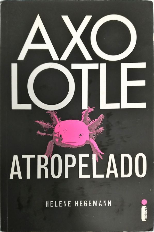 <a href="https://www.touchelivros.com.br/livro/axolotle-atropelado/">Axolotle Atropelado - Helene Hegemann</a>
