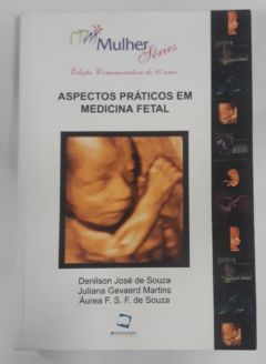 <a href="https://www.touchelivros.com.br/livro/aspectos-praticos-em-medicina-fetal/">Aspectos Práticos Em Medicina Fetal - Denílson J. De Souza ; Juliana G. Martins ; ÀureaF.S.F. de Souza</a>