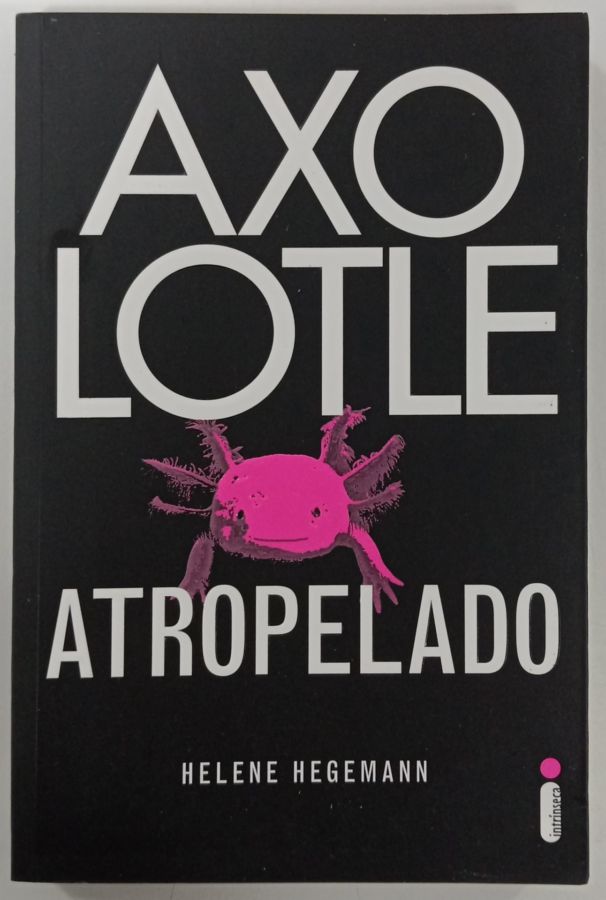 <a href="https://www.touchelivros.com.br/livro/axolotle-atropelado-2/">Axolotle Atropelado - Helene Hegemann</a>