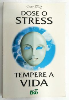 <a href="https://www.touchelivros.com.br/livro/dose-o-stress-tempere-a-vida/">Dose O Stress: Tempere A Vida - Cezar Zillig</a>