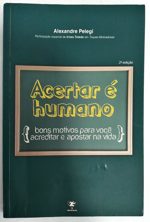 <a href="https://www.touchelivros.com.br/livro/acertar-e-humano-2/">Acertar É Humano - Alexandre Pelegi</a>