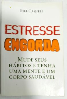 <a href="https://www.touchelivros.com.br/livro/estresse-engorda/">Estresse Engorda - Bill Cashell</a>