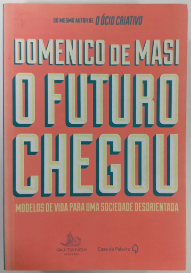 <a href="https://www.touchelivros.com.br/livro/o-futuro-chegou-4/">O Futuro Chegou - Domenico de Masi</a>