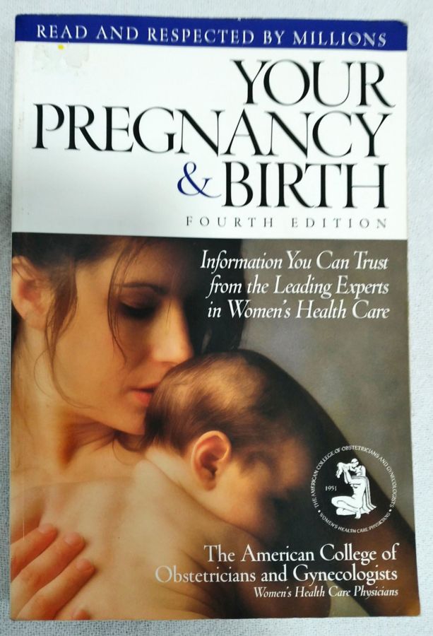 <a href="https://www.touchelivros.com.br/livro/your-pregnancy-birth/">Your Pregnancy & Birth - American College of Obstetricians and Gynecologists</a>