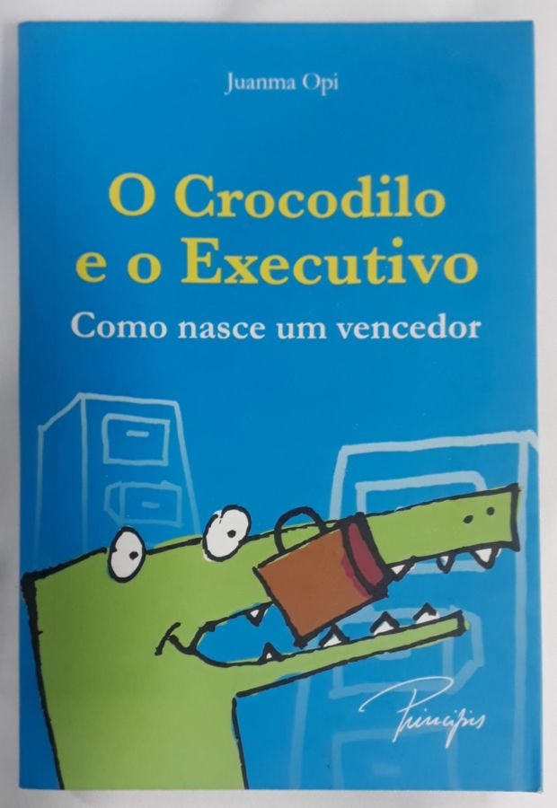 <a href="https://www.touchelivros.com.br/livro/o-crocodilo-e-o-executivo-como-nasce-um-vencedor/">O Crocodilo E O Executivo Como Nasce Um Vencedor - Juanna Opi</a>