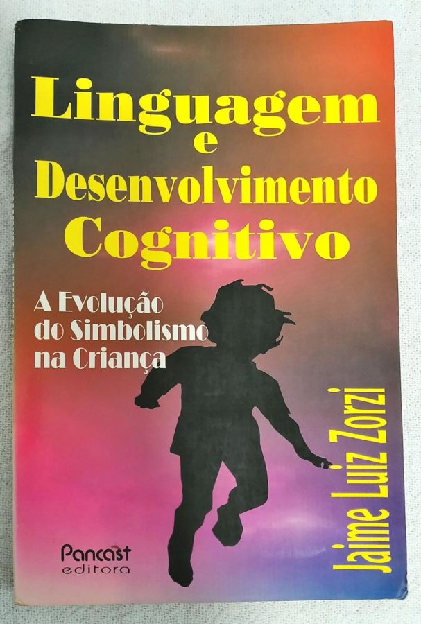 Linguagem E Desenvolvimento Cognitivo - Jaime Luiz Zorzi