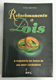 <a href="https://www.touchelivros.com.br/livro/relacionamento-a-dois/">Relacionamento A Dois - Celso Martins</a>