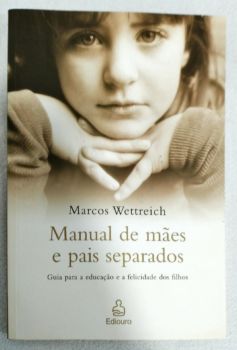 <a href="https://www.touchelivros.com.br/livro/manual-de-maes-e-pais-separados/">Manual De Mães E Pais Separados - Marcos Wettreich</a>