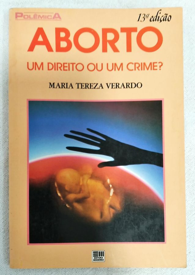 <a href="https://www.touchelivros.com.br/livro/aborto-um-direito-ou-um-crime/">Aborto: Um Direito Ou Um Crime? - MariaTerza Verardo</a>