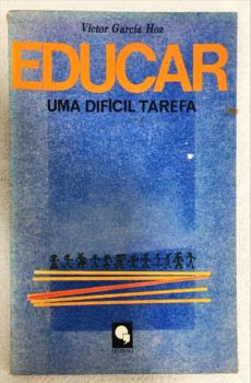 <a href="https://www.touchelivros.com.br/livro/educar-uma-dificil-tarefa/">Educar: Uma Difícil Tarefa - Víctor García Hoz</a>