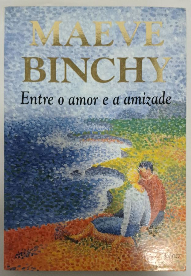 <a href="https://www.touchelivros.com.br/livro/entre-o-amor-e-a-amizade/">Entre O Amor E A Amizade - Maeve Binchy</a>