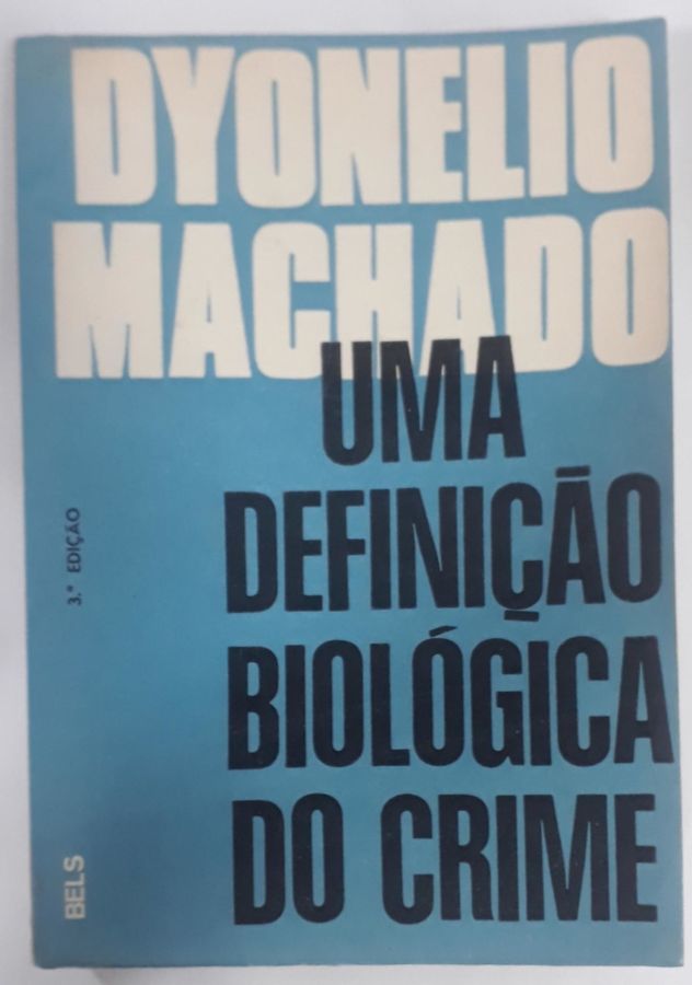 Uma Definição Biológica Do Crime - Dyonelio Machado