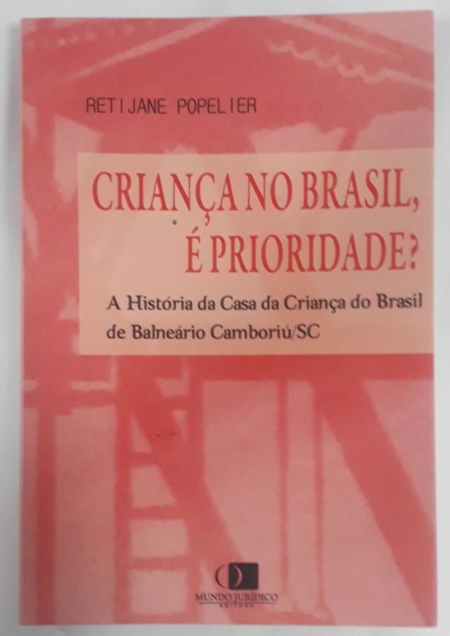 <a href="https://www.touchelivros.com.br/livro/criancas-no-brasil-e-prioridade-a-historia-da-casa-da-crianca-do-brasil-do-balneario-camboriu-sc/">Crianças No Brasil, É Prioridade?- A História Da Casa Da Criança Do Brasil Do Balneário Camboriú/sc - Retijane Popelier</a>