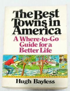 <a href="https://www.touchelivros.com.br/livro/the-best-towns-in-america-a-where-to-go-guide-for-a-better-life/">The Best Towns In America: A Where-To-Go Guide For A Better Life - Hugh Bayless</a>