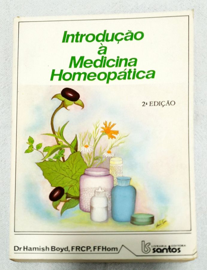 <a href="https://www.touchelivros.com.br/livro/introducao-a-medicina-homeopatica-2/">Introdução À Medicina Homeopática - Dr. Hamish Boyd</a>