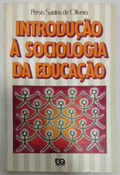 <a href="https://www.touchelivros.com.br/livro/introducao-a-sociologia-da-educacao/">Introdução À Sociologia Da Educação - Pérsio Santos de Oliveira</a>