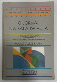 <a href="https://www.touchelivros.com.br/livro/o-jornal-na-sala-de-aula/">O Jornal Na Sala De Aula - Maria Alice Faria</a>
