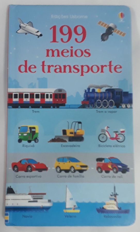 <a href="https://www.touchelivros.com.br/livro/199-meios-de-transporte/">199 Meios De Transporte - Usborne Publishing</a>