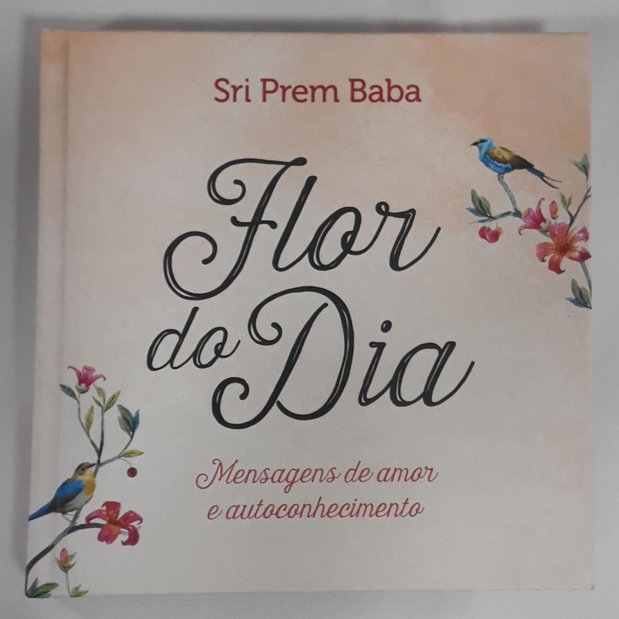 <a href="https://www.touchelivros.com.br/livro/flor-do-dia-mensagens-de-amor-e-autoconhecimento-2/">Flor Do Dia: Mensagens De Amor E Autoconhecimento - Sri Prem Baba</a>