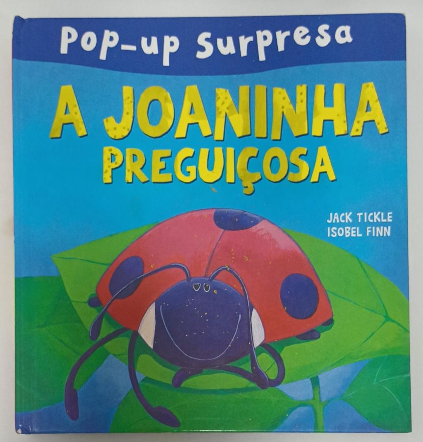 <a href="https://www.touchelivros.com.br/livro/a-joaninha-preguicosa/">A Joaninha Preguiçosa - Isobel Finn</a>